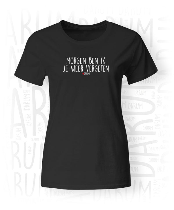 OUTLET - Morgen ben ik je weer vergeten - Dames T-Shirt