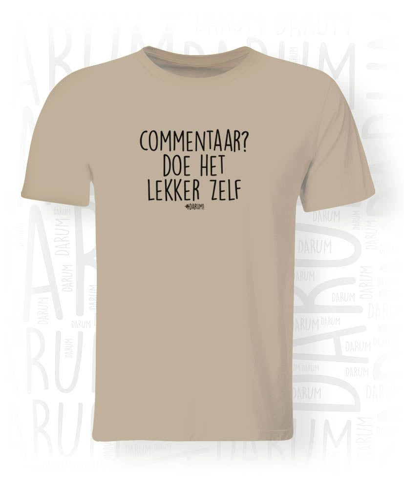 Commentaar? Doe het lekker zelf - Heren T-shirt