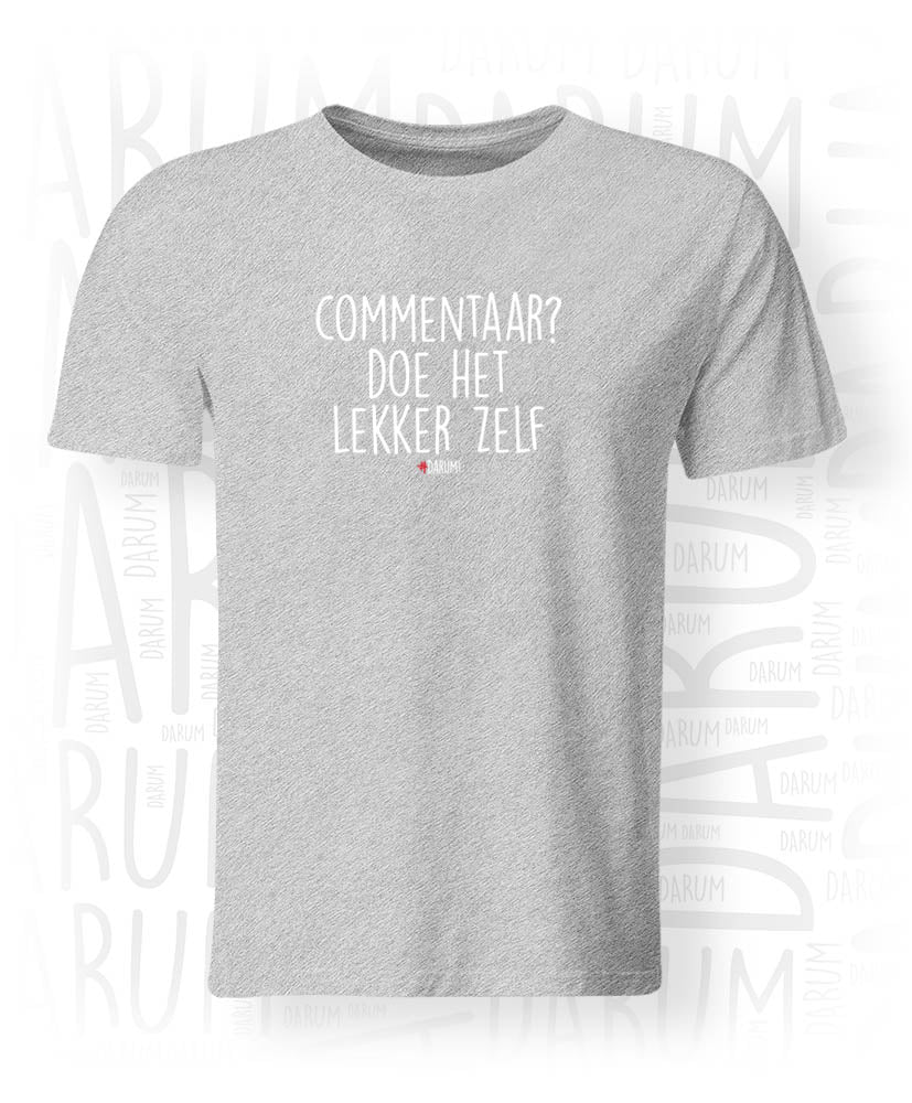 Commentaar? Doe het lekker zelf - Heren T-shirt