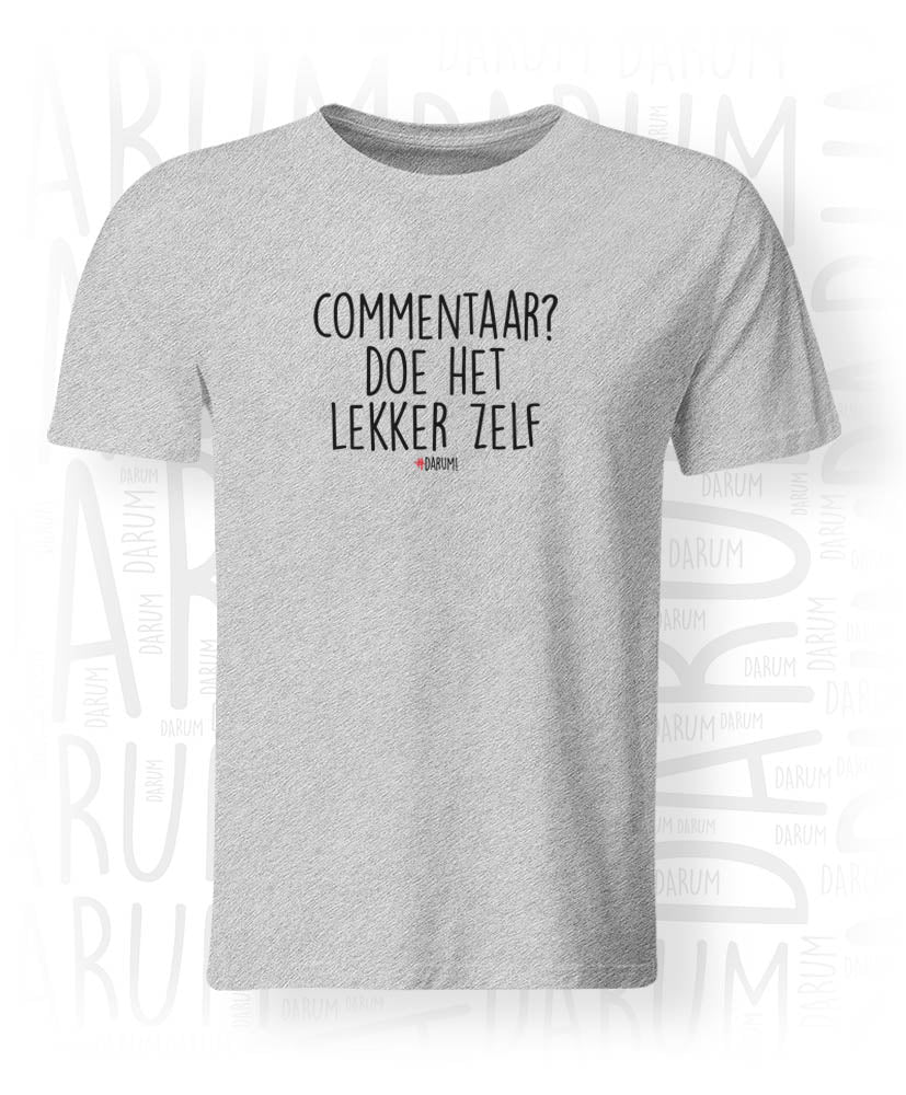 Commentaar? Doe het lekker zelf - Heren T-shirt