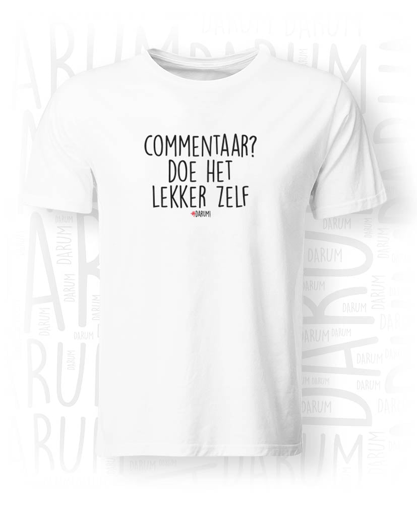 Commentaar? Doe het lekker zelf - Heren T-shirt