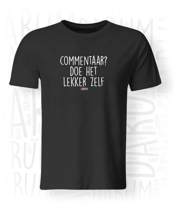 Commentaar? Doe het lekker zelf - Heren T-shirt