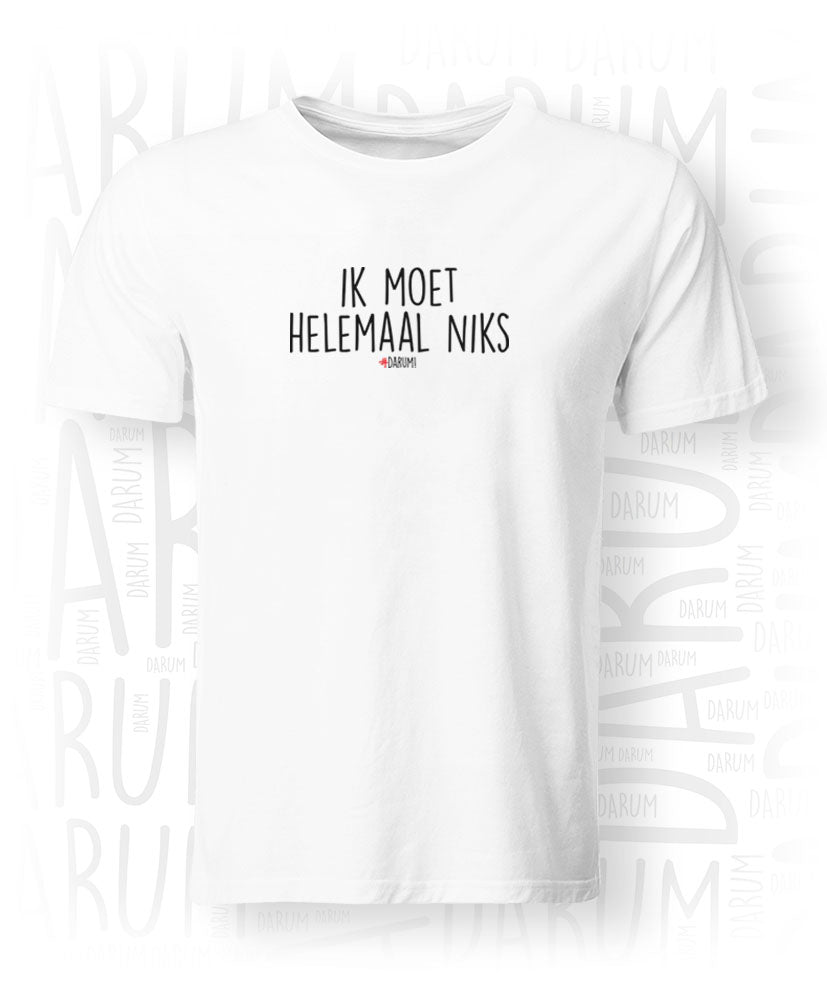 Ik moet helemaal niks - Heren T-shirt