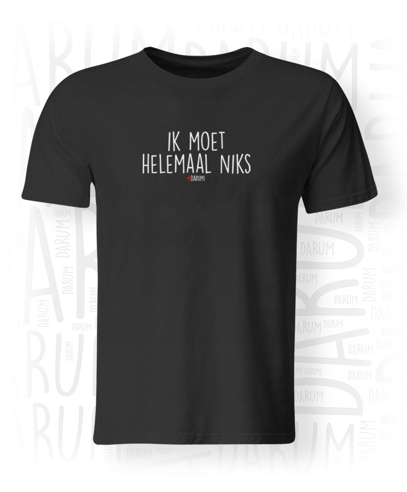 Ik moet helemaal niks - Heren T-shirt