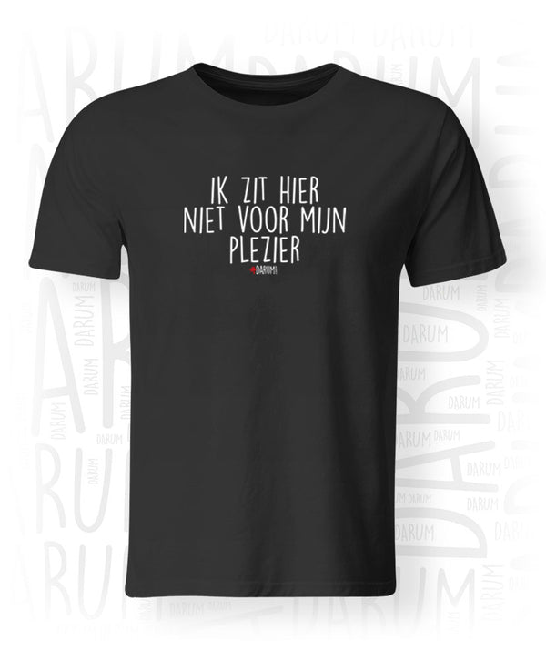 Ik zit hier niet voor mijn plezier - Heren T-shirt