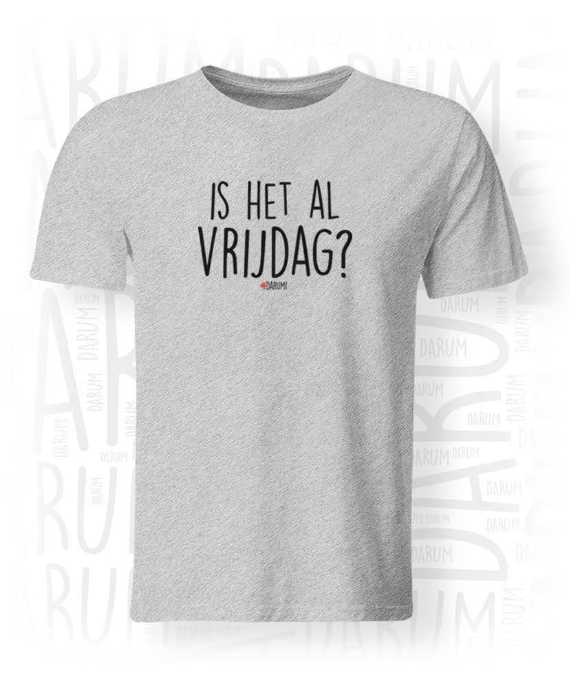 Is het al vrijdag? - Heren T-shirt