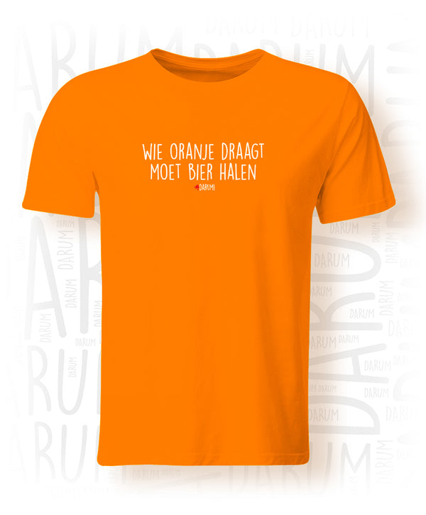 Wie oranje draagt moet bier halen - T-shirt