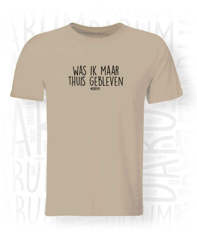 Was ik maar thuis gebleven - Heren T-shirt