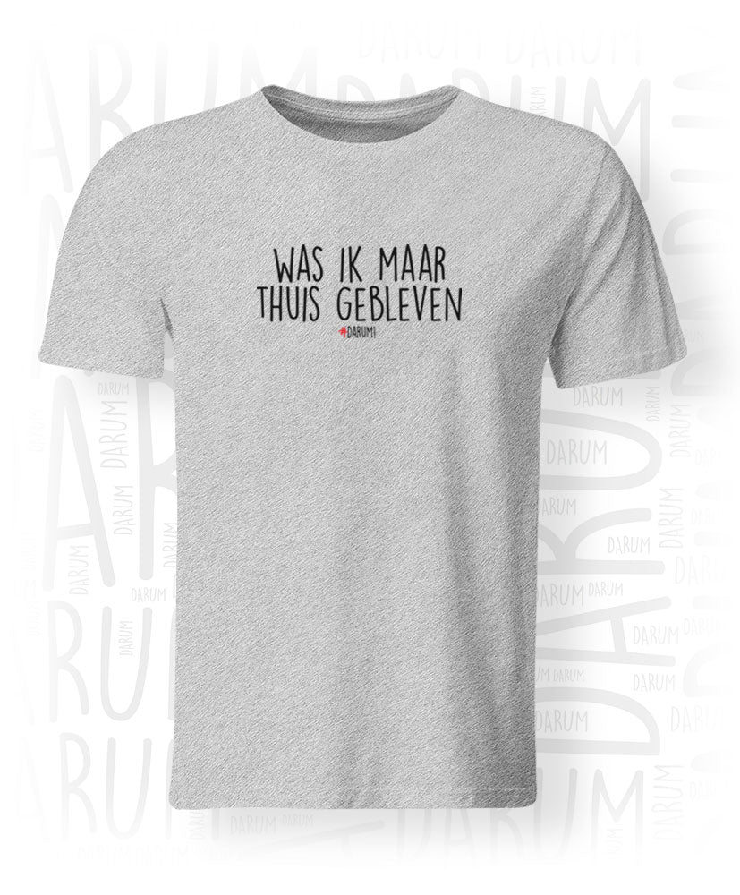 Was ik maar thuis gebleven - Heren T-shirt