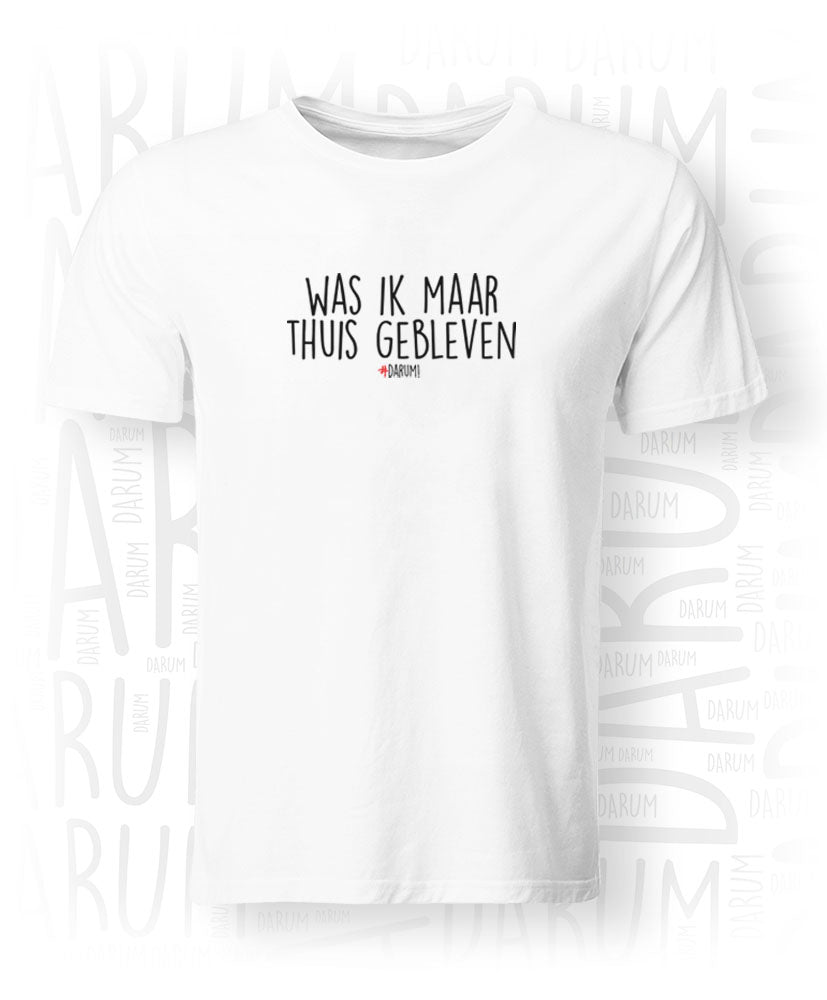 Was ik maar thuis gebleven - Heren T-shirt