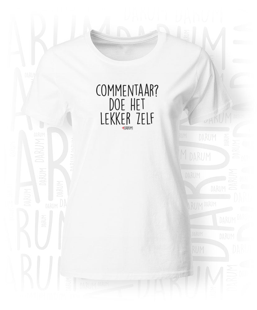 Vaccineren Guggenheim Museum positie Commentaar? Doe het lekker zelf - Dames T-Shirt – #DARUM!