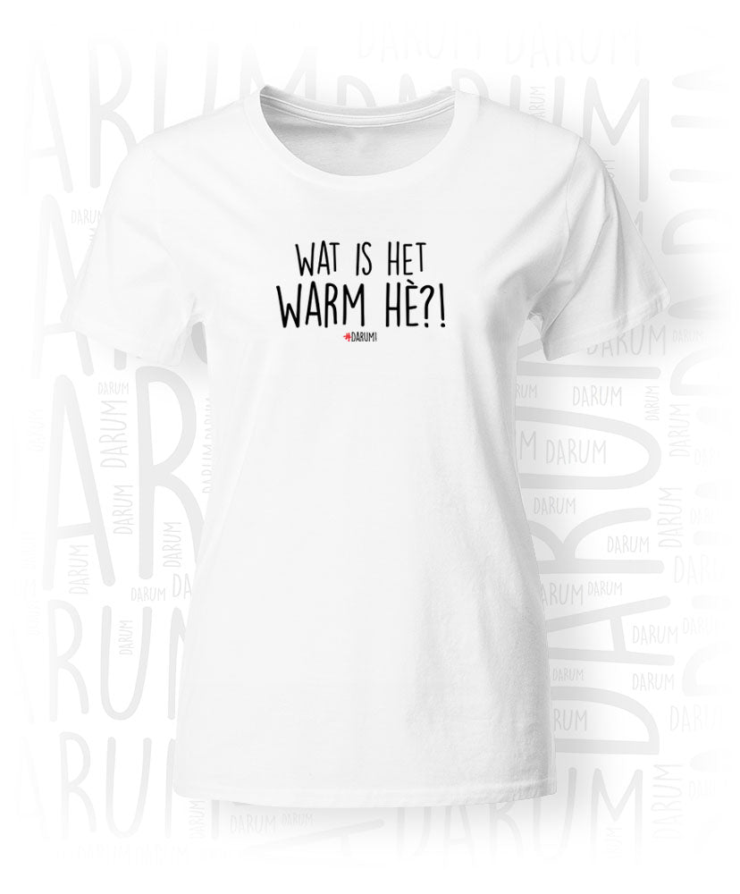 Warm hè?! - Dames T-Shirt