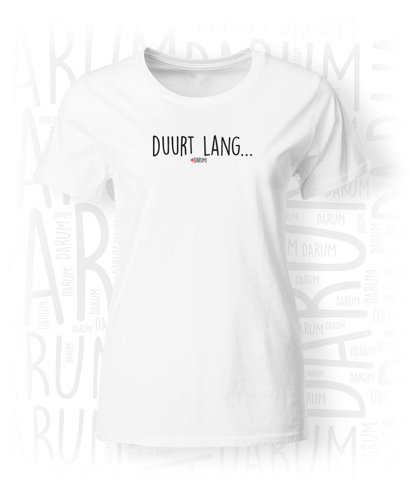 tij straf Overtuiging Duurt Lang... - Dames T-Shirt – #DARUM!